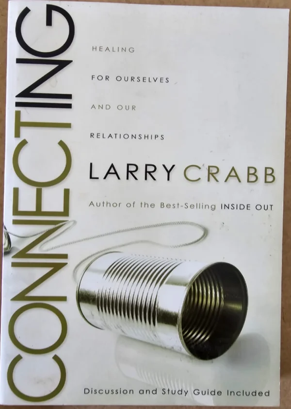 Connecting: Healing for Ourselves and Our relationships - Larry Crabb